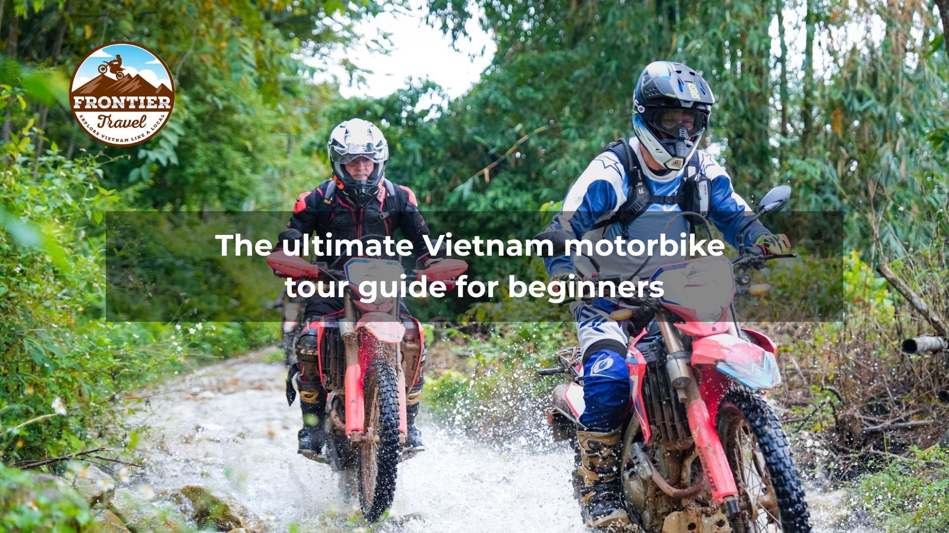 The ultimate Vietnam motorbike tour guide